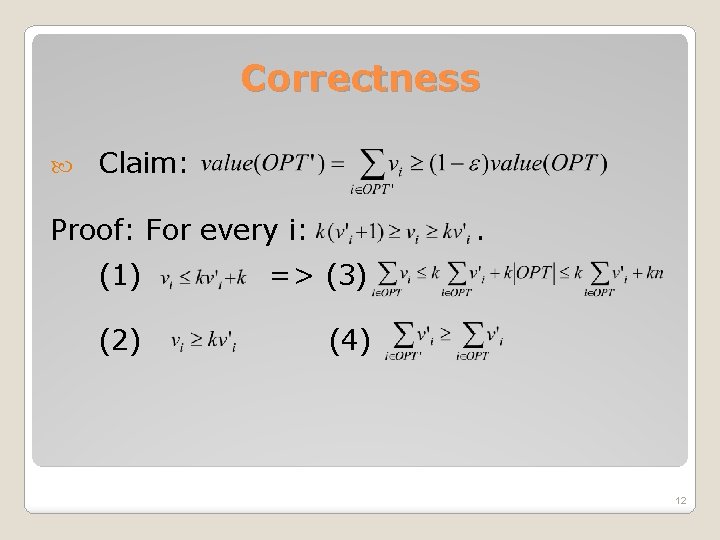 Correctness Claim: Proof: For every i: . (1) => (3) (2) (4) 12 