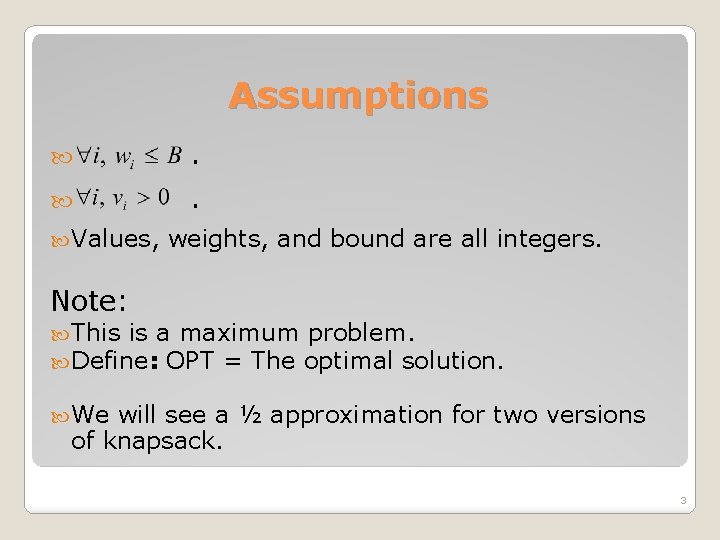 Assumptions . . Values, weights, and bound are all integers. Note: This is a