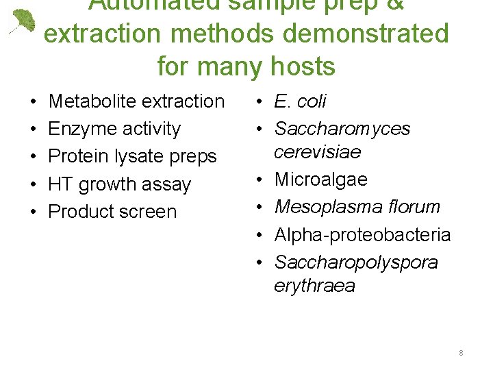 Automated sample prep & extraction methods demonstrated for many hosts • • • Metabolite
