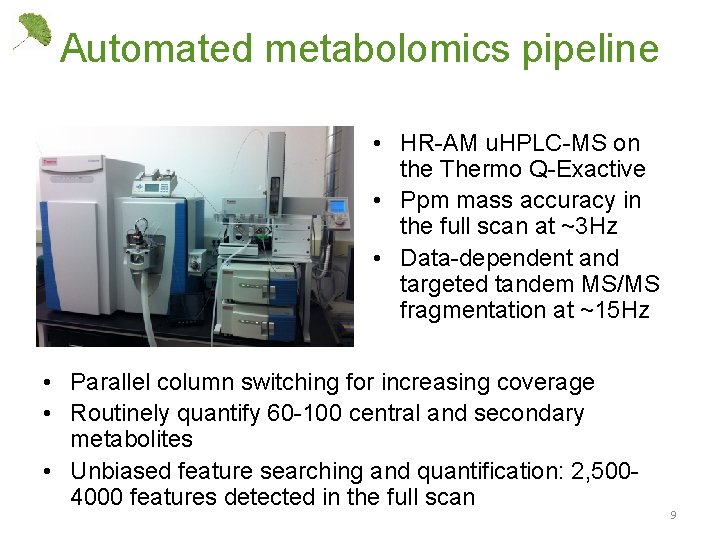 Automated metabolomics pipeline • HR-AM u. HPLC-MS on the Thermo Q-Exactive • Ppm mass