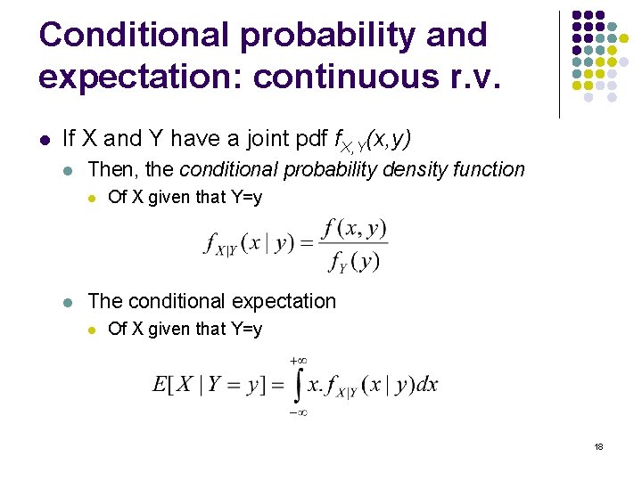 Conditional probability and expectation: continuous r. v. l If X and Y have a