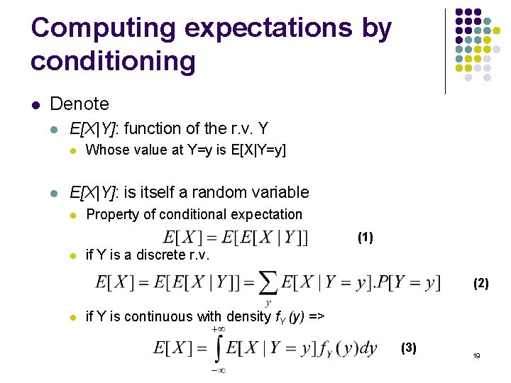 Computing expectations by conditioning l Denote l E[X|Y]: function of the r. v. Y