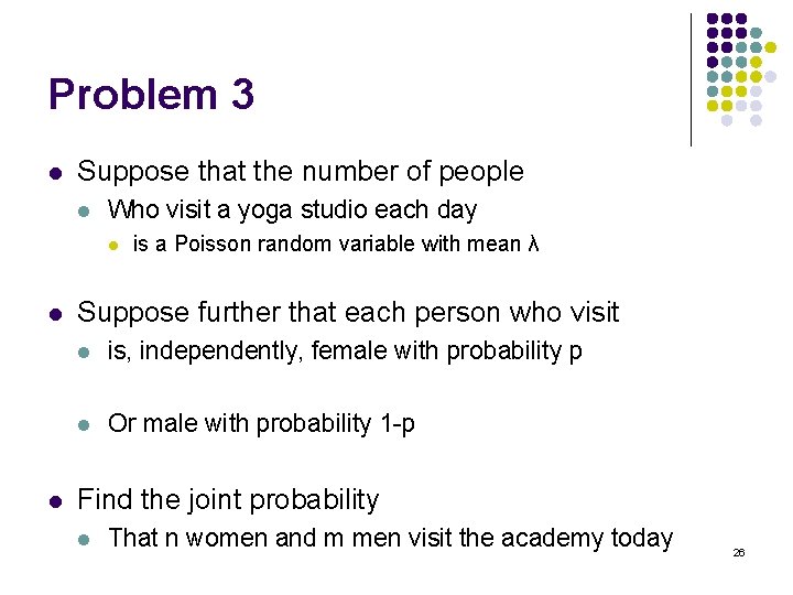 Problem 3 l Suppose that the number of people l Who visit a yoga