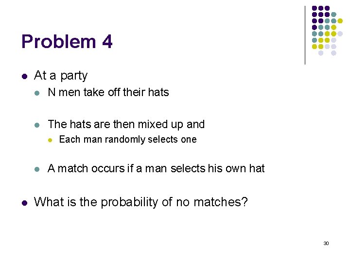Problem 4 l At a party l N men take off their hats l