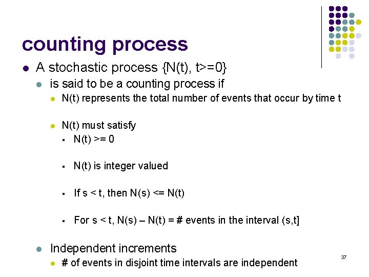 counting process l A stochastic process {N(t), t>=0} l l is said to be