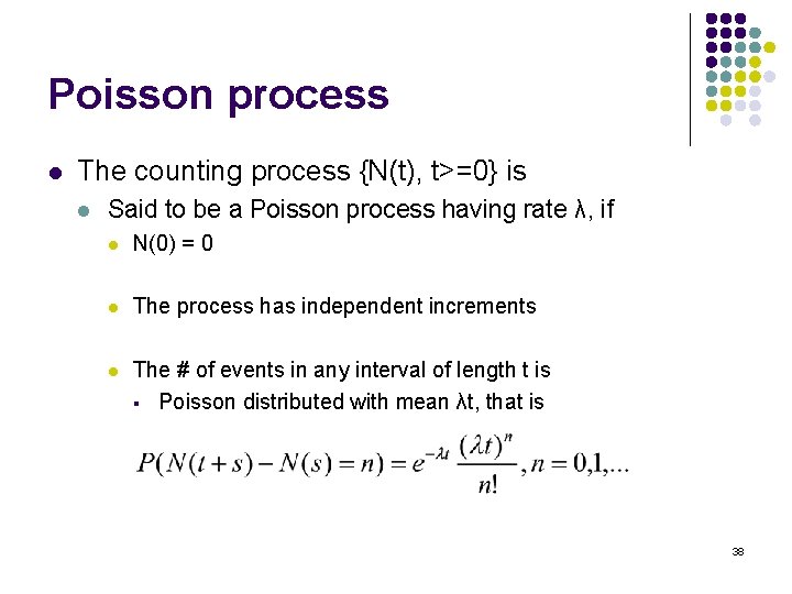 Poisson process l The counting process {N(t), t>=0} is l Said to be a