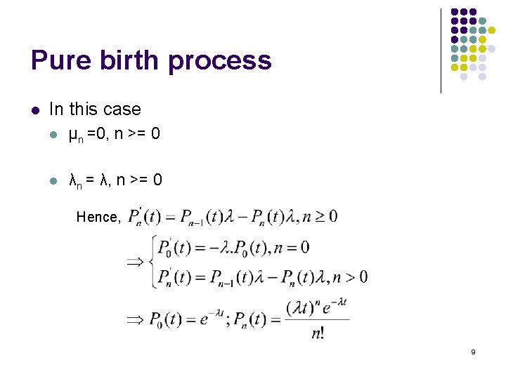 Pure birth process l In this case l μn =0, n >= 0 l