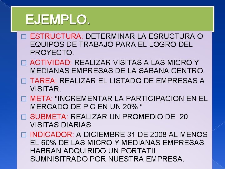 EJEMPLO. � � � ESTRUCTURA: DETERMINAR LA ESRUCTURA O EQUIPOS DE TRABAJO PARA EL