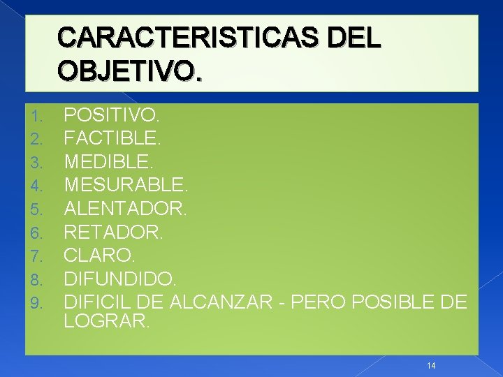 CARACTERISTICAS DEL OBJETIVO. 1. 2. 3. 4. 5. 6. 7. 8. 9. POSITIVO. FACTIBLE.