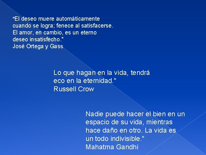 "El deseo muere automáticamente cuando se logra; fenece al satisfacerse. El amor, en cambio,