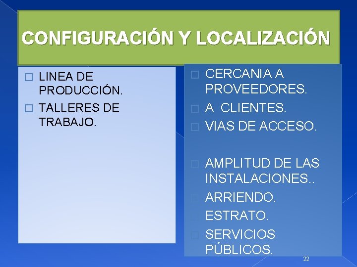 CONFIGURACIÓN Y LOCALIZACIÓN LINEA DE PRODUCCIÓN. � TALLERES DE TRABAJO. � CERCANIA A PROVEEDORES.