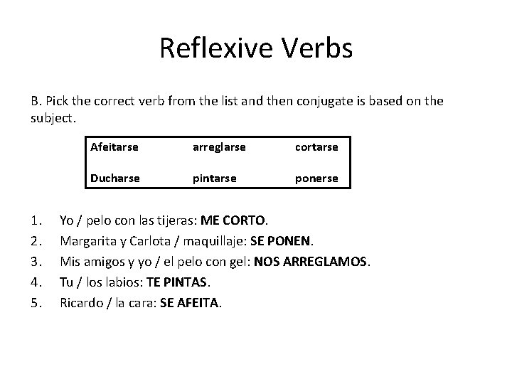 Reflexive Verbs B. Pick the correct verb from the list and then conjugate is