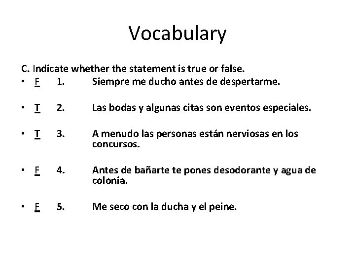 Vocabulary C. Indicate whether the statement is true or false. • F 1. Siempre