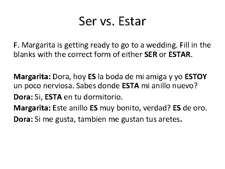 Ser vs. Estar F. Margarita is getting ready to go to a wedding. Fill