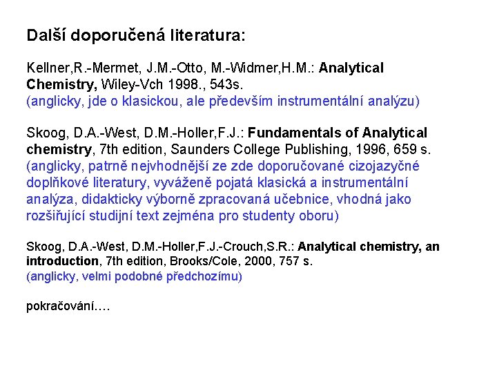 Další doporučená literatura: Kellner, R. -Mermet, J. M. -Otto, M. -Widmer, H. M. :