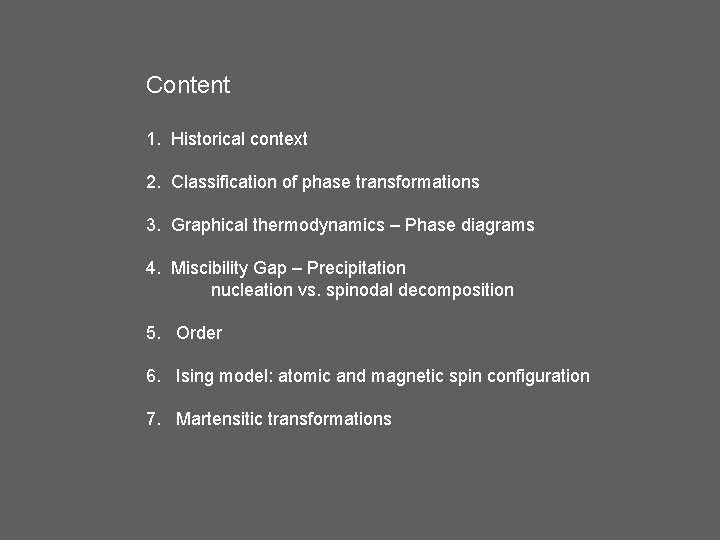Content 1. Historical context 2. Classification of phase transformations 3. Graphical thermodynamics – Phase