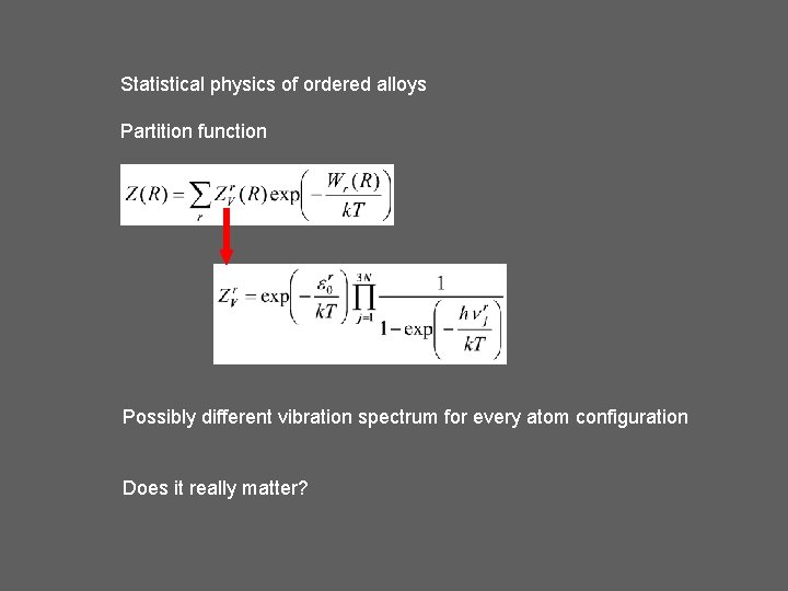 Statistical physics of ordered alloys Partition function Possibly different vibration spectrum for every atom