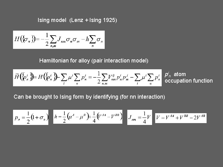 Ising model (Lenz + Ising 1925) Hamiltonian for alloy (pair interaction model) pin atom