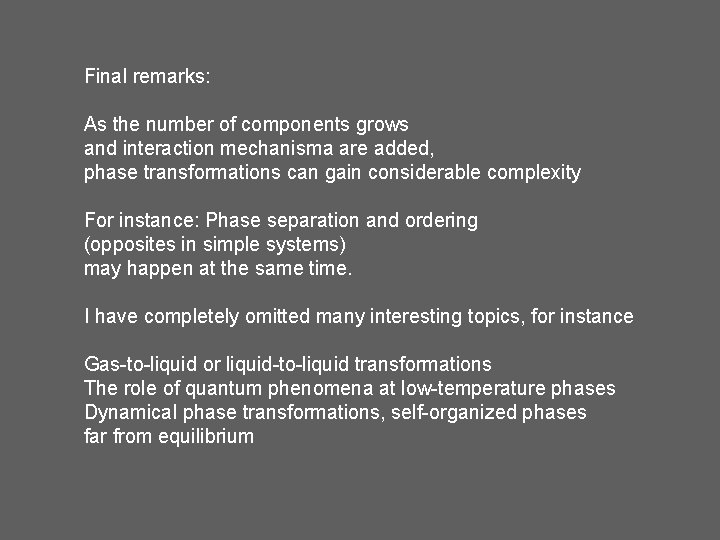 Final remarks: As the number of components grows and interaction mechanisma are added, phase