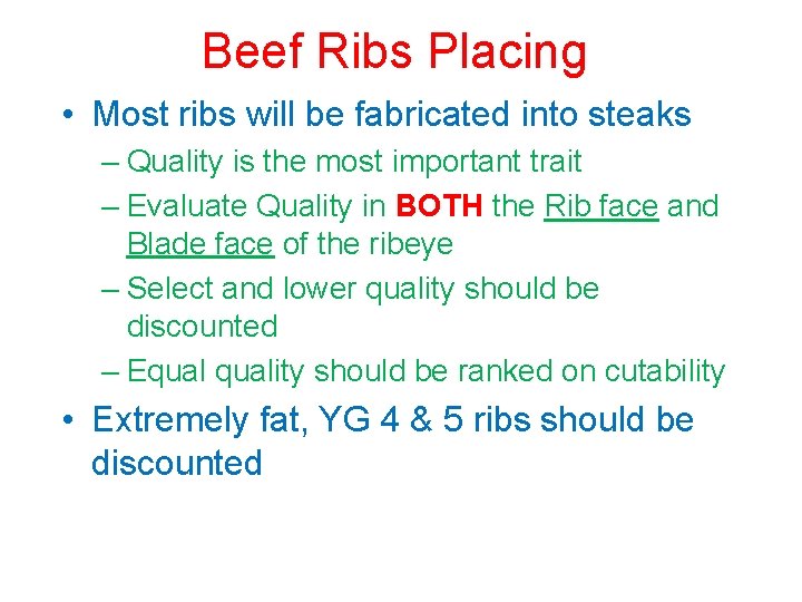 Beef Ribs Placing • Most ribs will be fabricated into steaks – Quality is