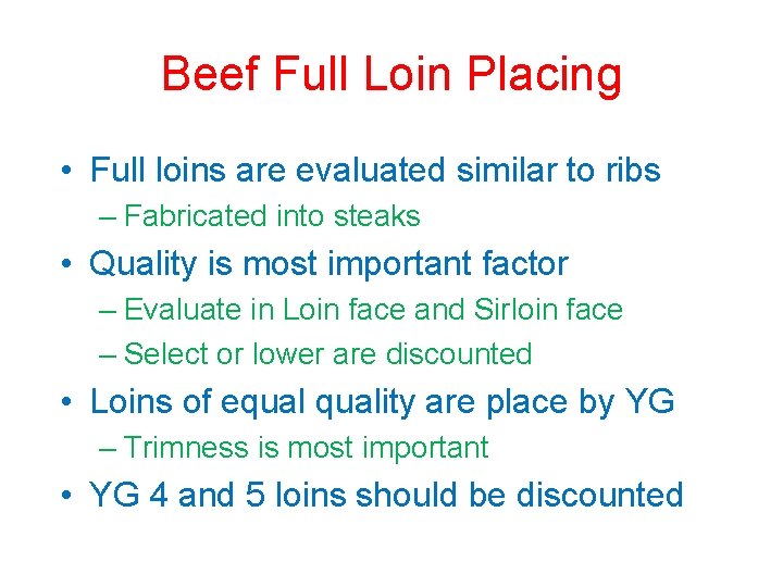 Beef Full Loin Placing • Full loins are evaluated similar to ribs – Fabricated