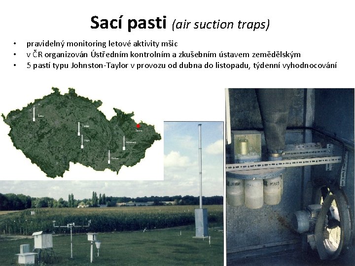 Sací pasti (air suction traps) • • • pravidelný monitoring letové aktivity mšic v