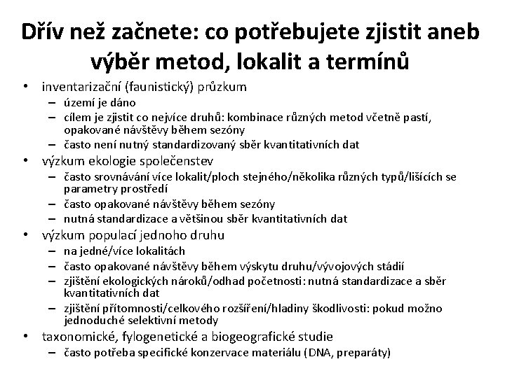 Dřív než začnete: co potřebujete zjistit aneb výběr metod, lokalit a termínů • inventarizační