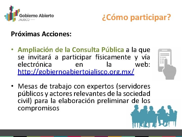 ¿Cómo participar? Próximas Acciones: • Ampliación de la Consulta Pública a la que se