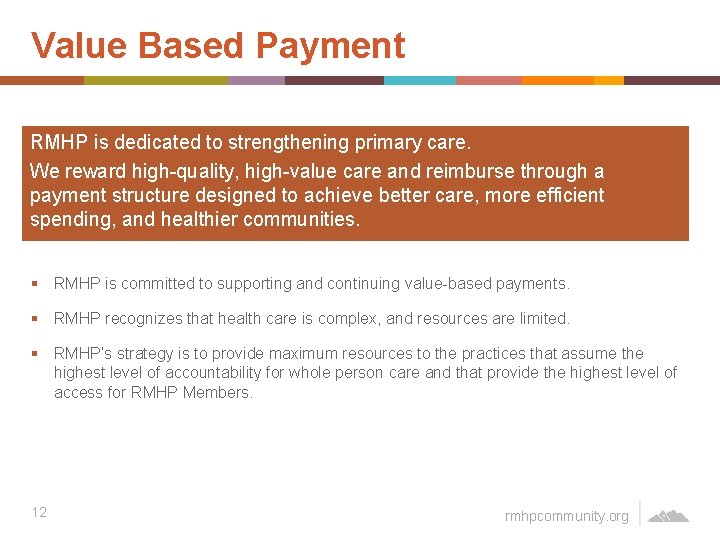 Value Based Payment RMHP is dedicated to strengthening primary care. We reward high-quality, high-value