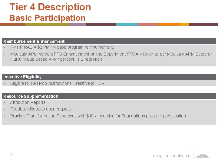 Tier 4 Description Basic Participation Reimbursement Enhancement • RMHP RAE = $2 PMPM base