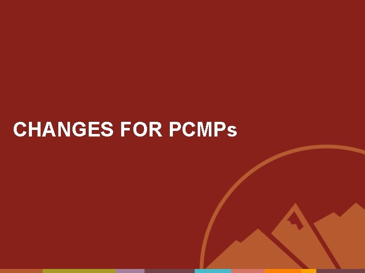 CHANGES FOR PCMPs 