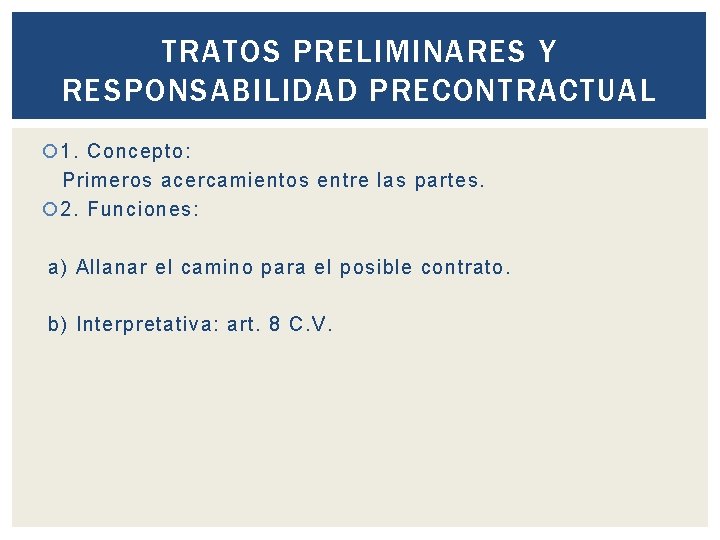 TRATOS PRELIMINARES Y RESPONSABILIDAD PRECONTRACTUAL 1. Concepto: Primeros acercamientos entre las partes. 2. Funciones: