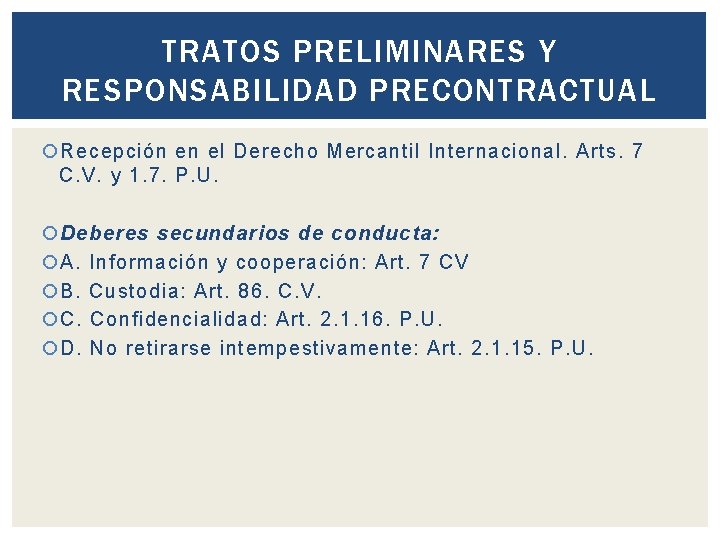TRATOS PRELIMINARES Y RESPONSABILIDAD PRECONTRACTUAL Recepción en el Derecho Mercantil Internacional. Arts. 7 C.