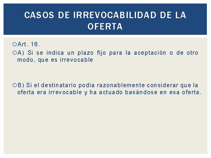 CASOS DE IRREVOCABILIDAD DE LA OFERTA Art. 16. A) Si se indica un plazo