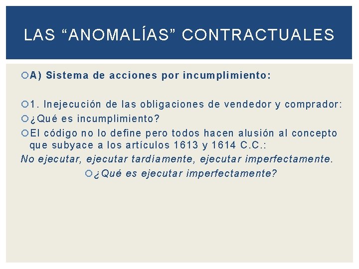 LAS “ANOMALÍAS” CONTRACTUALES A) Sistema de acciones por incumplimiento: 1. Inejecución de las obligaciones