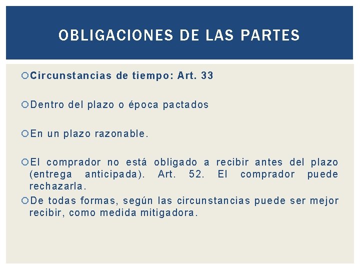 OBLIGACIONES DE LAS PARTES Circunstancias de tiempo: Art. 33 Dentro del plazo o época