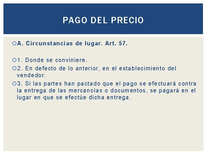 PAGO DEL PRECIO A. Circunstancias de lugar. Art. 57. 1. Donde se conviniere. 2.