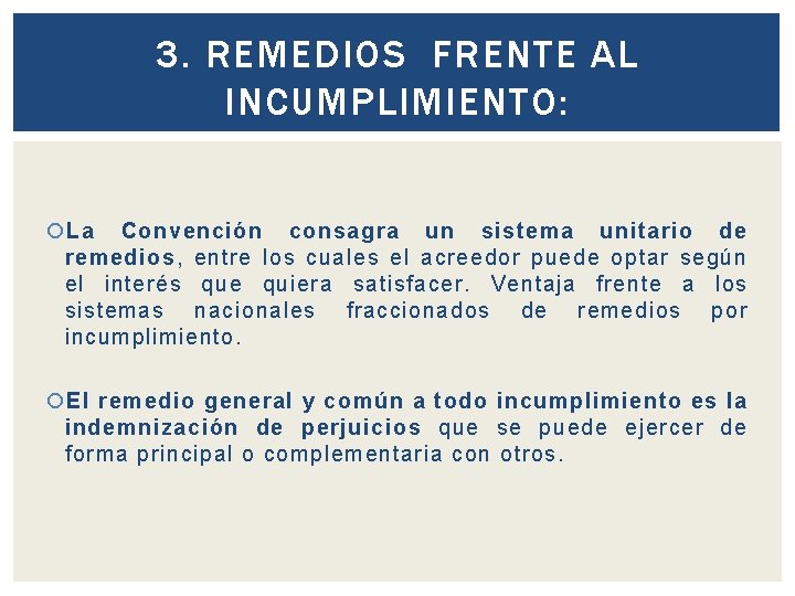 3. REMEDIOS FRENTE AL INCUMPLIMIENTO: La Convención consagra un sistema unitario de remedios, entre