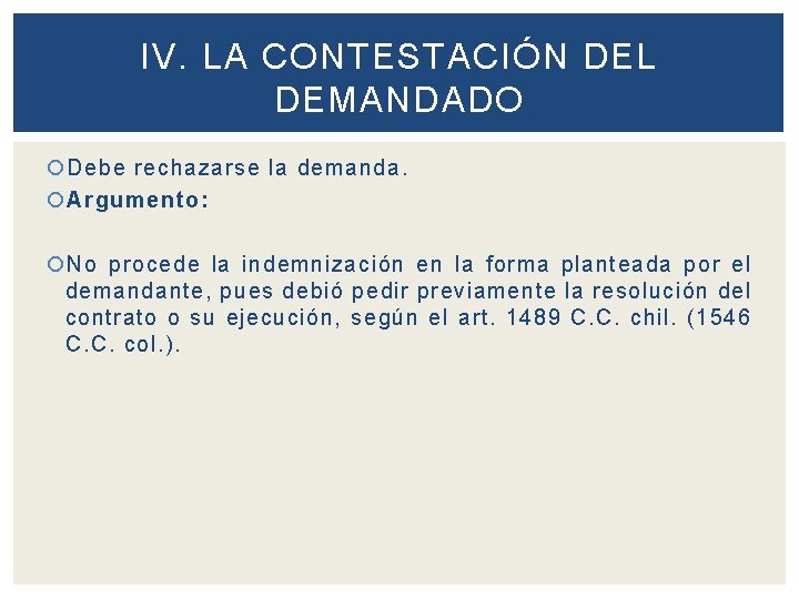 IV. LA CONTESTACIÓN DEL DEMANDADO Debe rechazarse la demanda. Argumento: No procede la indemnización