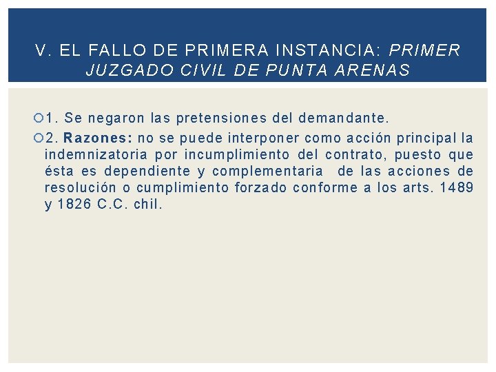 V. EL FALLO DE PRIMERA INSTANCIA: PRIMER JUZGADO CIVIL DE PUNTA ARENAS 1. Se