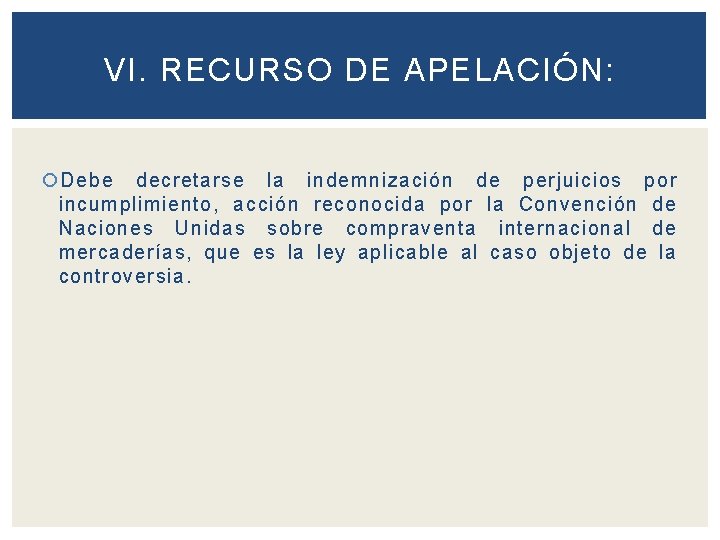 VI. RECURSO DE APELACIÓN: Debe decretarse la indemnización de perjuicios por incumplimiento, acción reconocida