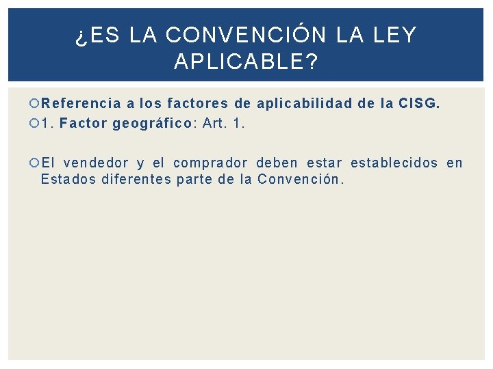 ¿ES LA CONVENCIÓN LA LEY APLICABLE? Referencia a los factores de aplicabilidad de la