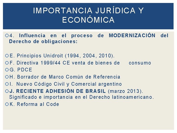 IMPORTANCIA JURÍDICA Y ECONÓMICA 4. Influencia en el proceso Derecho de obligaciones: de MODERNIZACIÓN