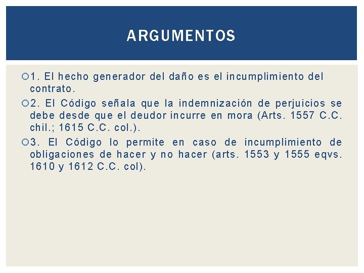 ARGUMENTOS 1. El hecho generador del daño es el incumplimiento del contrato. 2. El