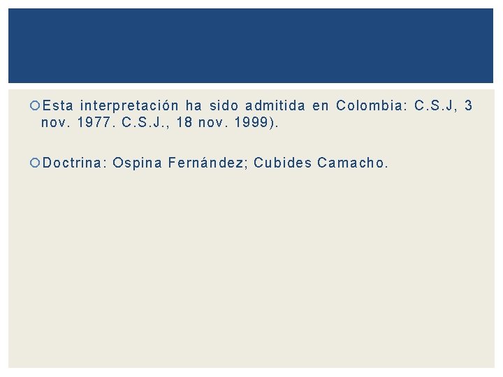  Esta interpretación ha sido admitida en Colombia: C. S. J, 3 nov. 1977.