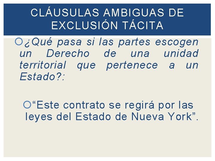 CLÁUSULAS AMBIGUAS DE EXCLUSIÓN TÁCITA ¿Qué pasa si las partes escogen un Derecho de