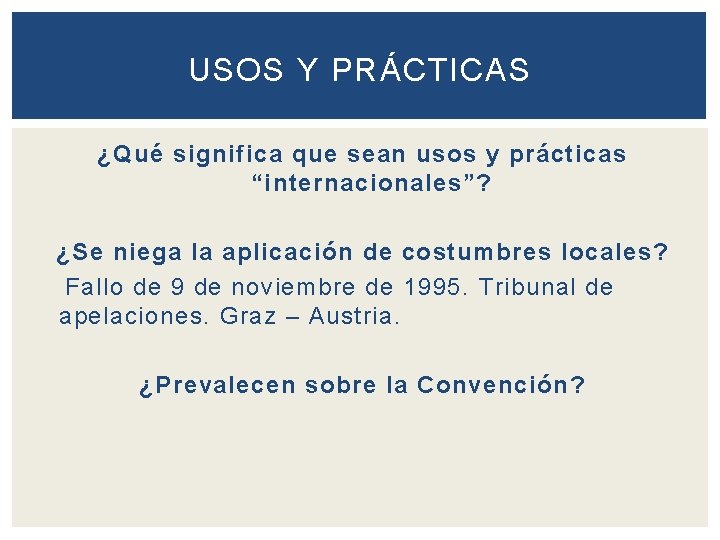 USOS Y PRÁCTICAS ¿Qué significa que sean usos y prácticas “internacionales”? ¿Se niega la