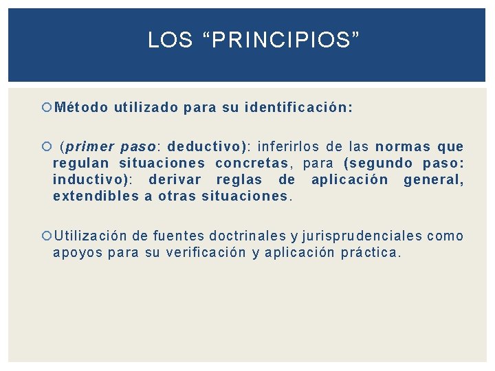 LOS “PRINCIPIOS” Método utilizado para su identificación: (primer paso: deductivo): inferirlos de las normas