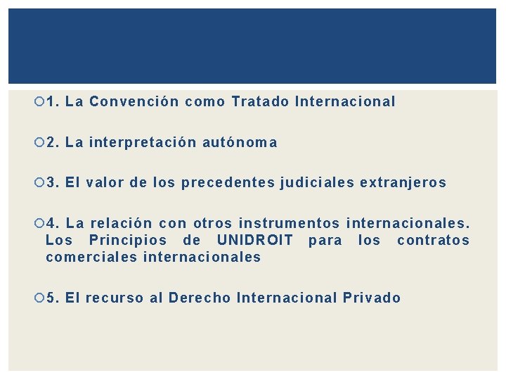  1. La Convención como Tratado Internacional 2. La interpretación autónoma 3. El valor