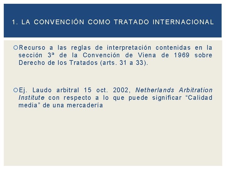 1. LA CONVENCIÓN COMO TRATADO INTERNACIONAL Recurso a las reglas de interpretación contenidas en